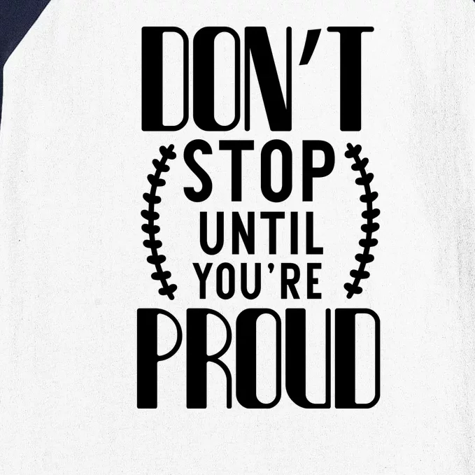 Don't Stop Until You're Proud Baseball Sleeve Shirt