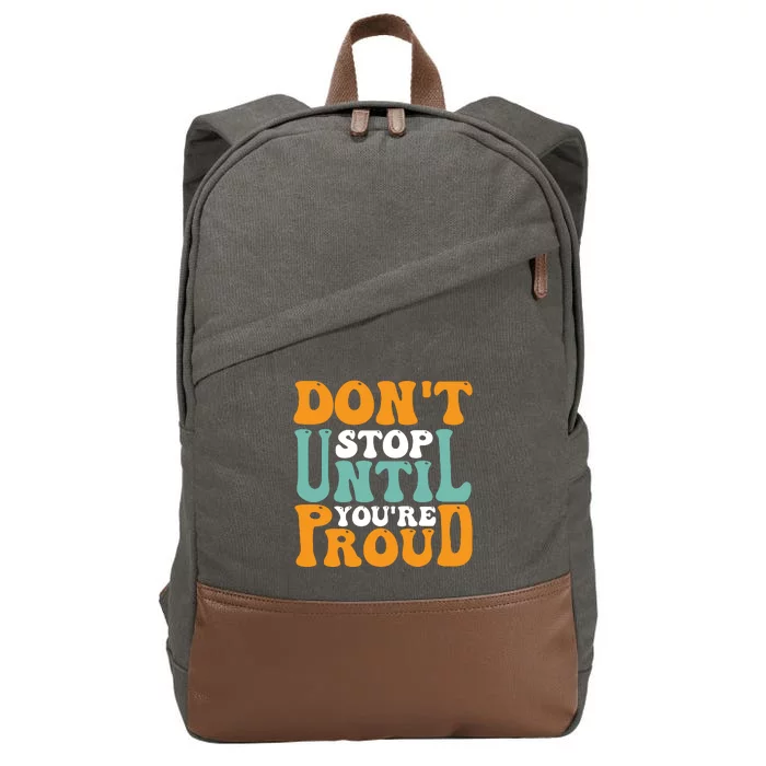 Don't Stop Until You're Proud Cotton Canvas Backpack