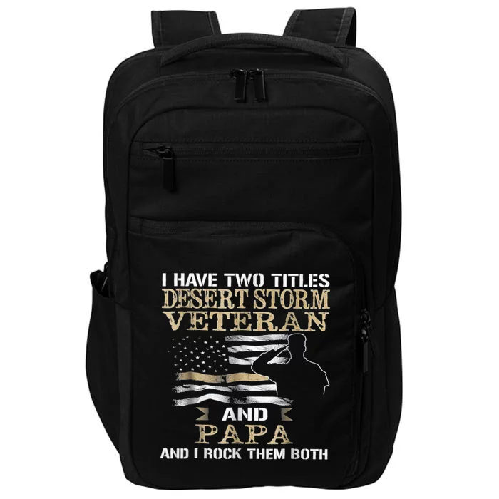 Desert Storms Veteran And Papa Rocks Them Both Veteran Dads Cool Gift Impact Tech Backpack