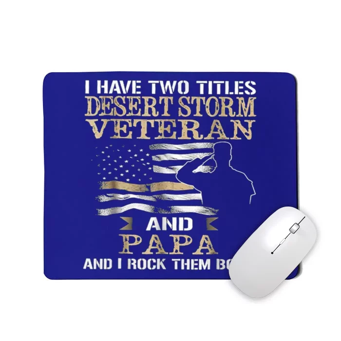 Desert Storms Veteran And Papa Rocks Them Both Veteran Dads Cool Gift Mousepad