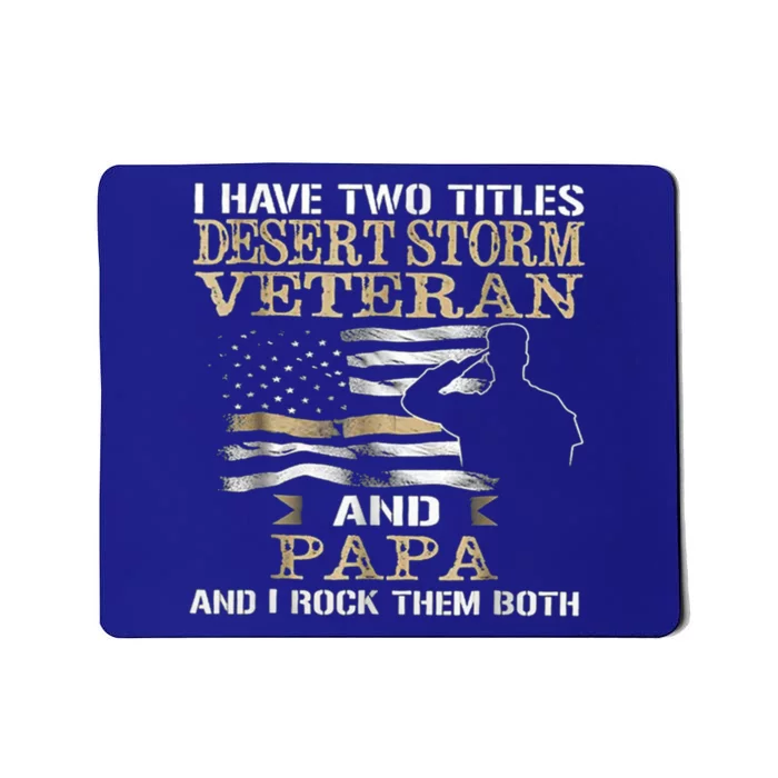 Desert Storms Veteran And Papa Rocks Them Both Veteran Dads Cool Gift Mousepad