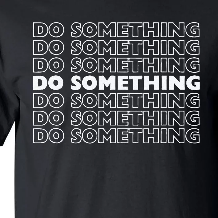 Do Something Vote Kamala Harris Walz 2024 President Tall T-Shirt