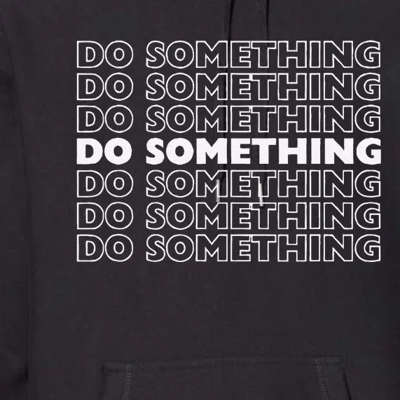 Do Something Vote Kamala Harris Walz 2024 President Premium Hoodie