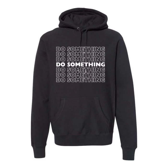 Do Something Vote Kamala Harris Walz 2024 President Premium Hoodie