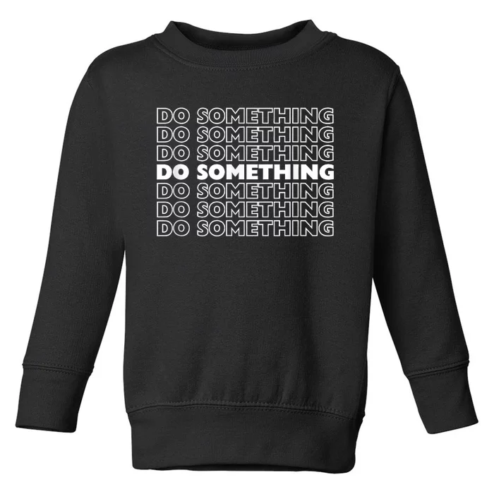 Do Something Vote Kamala Harris Walz 2024 President Toddler Sweatshirt