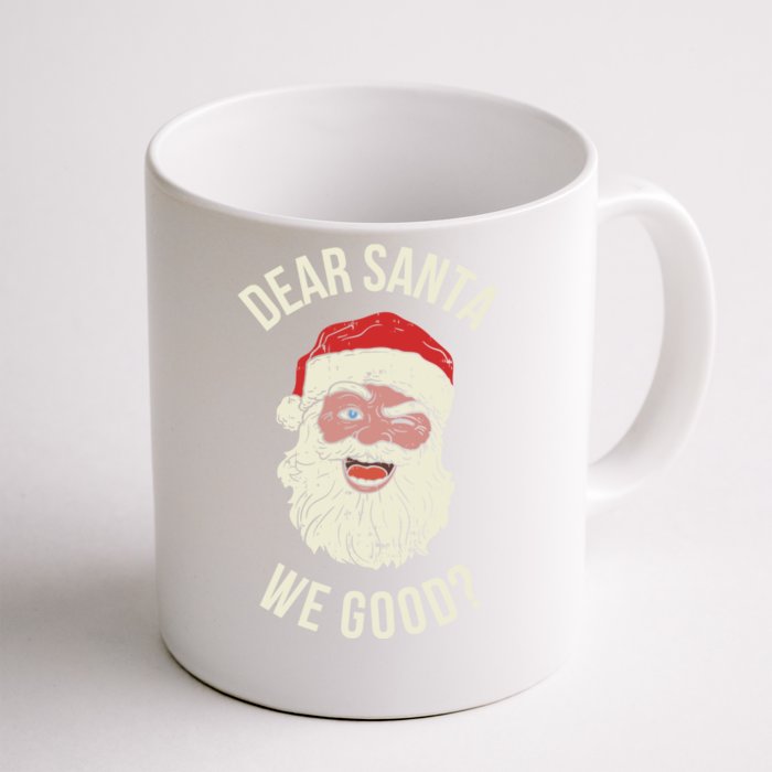 Dear Santa We Good Gift Front & Back Coffee Mug