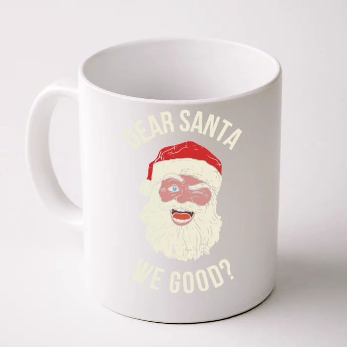 Dear Santa We Good Gift Front & Back Coffee Mug