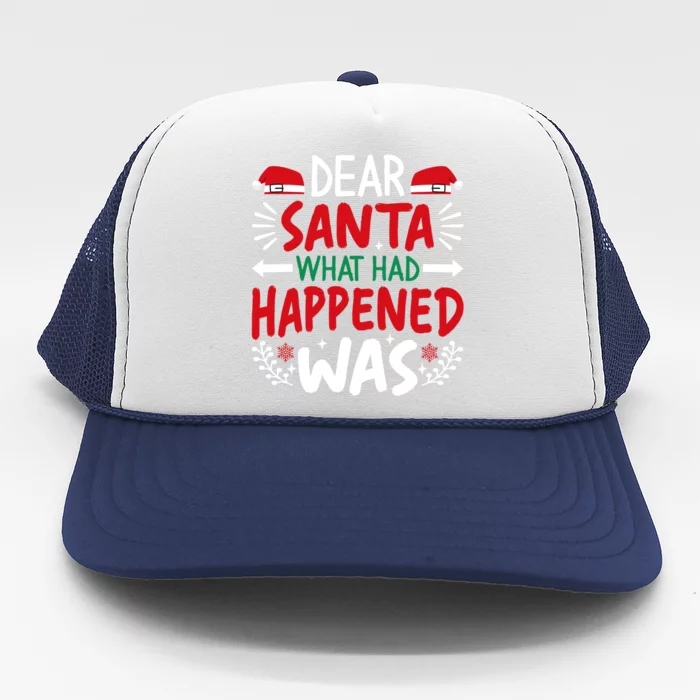 Dear Santa What Had Happened Was Gift Trucker Hat