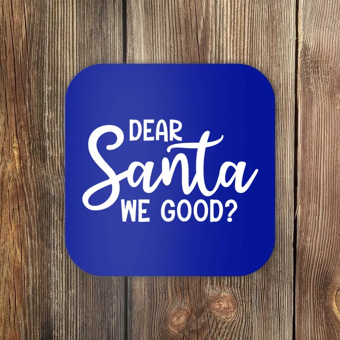 Dear Santa We Good Christmas Gift Coaster