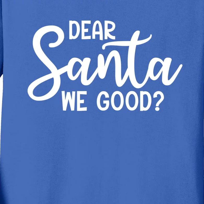 Dear Santa We Good Christmas Gift Kids Long Sleeve Shirt