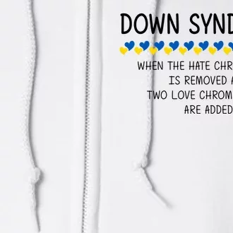 Down Syndrome When The Hate Chromosome Is Removed Full Zip Hoodie