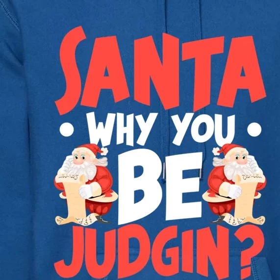 Dear Santa Why You Be Judging Gift Premium Hoodie