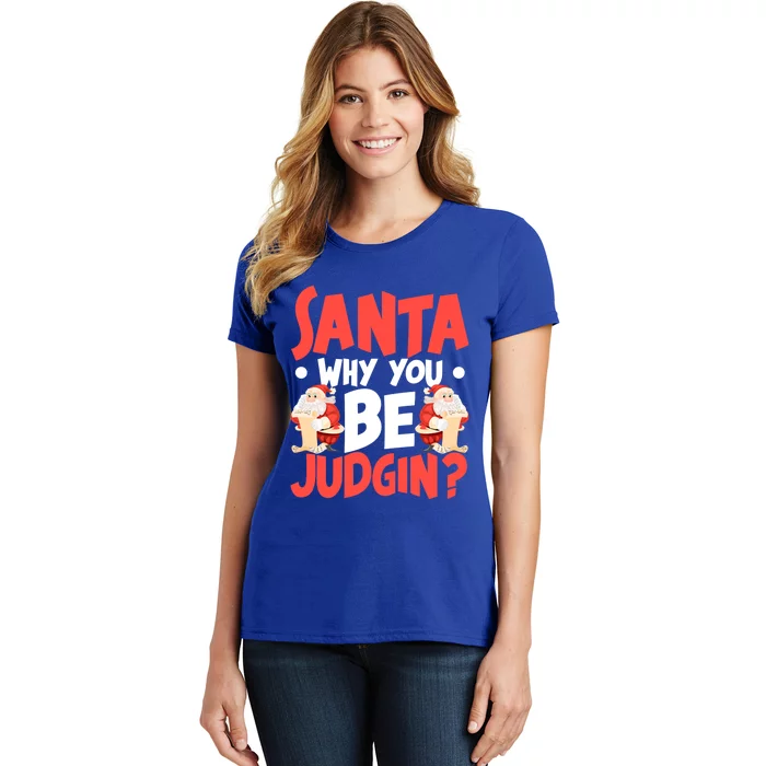 Dear Santa Why You Be Judging Gift Women's T-Shirt