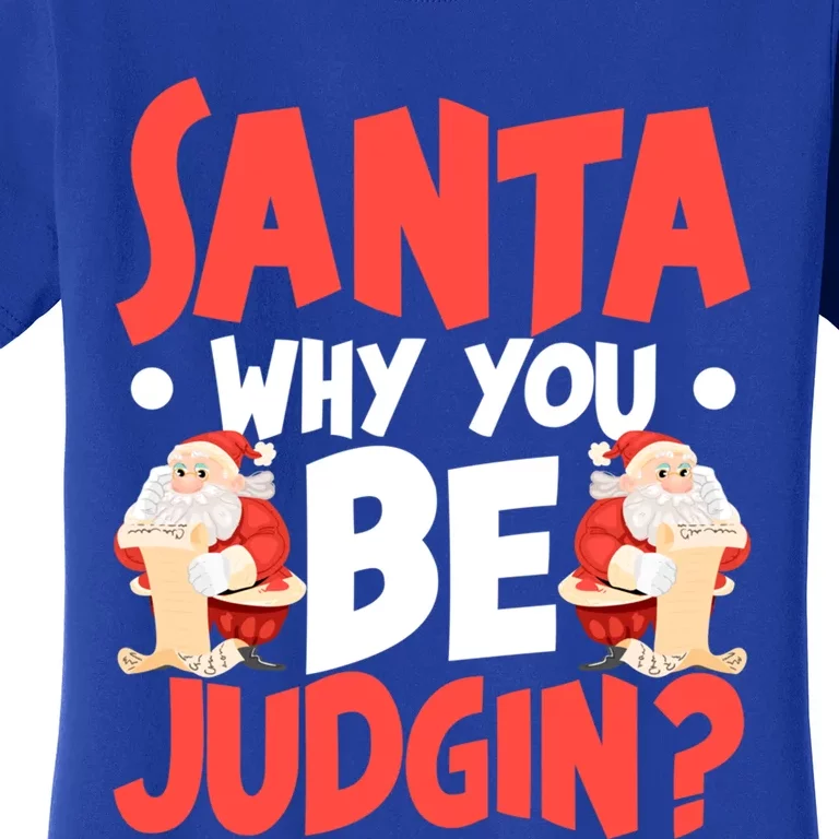 Dear Santa Why You Be Judging Gift Women's T-Shirt