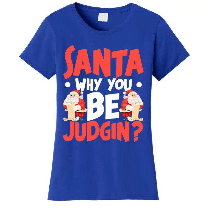 Dear Santa Why You Be Judging Gift Women's T-Shirt