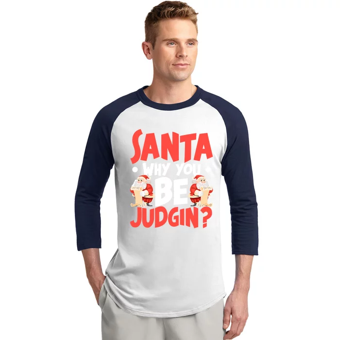 Dear Santa Why You Be Judging Gift Baseball Sleeve Shirt