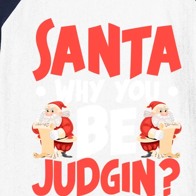 Dear Santa Why You Be Judging Gift Baseball Sleeve Shirt