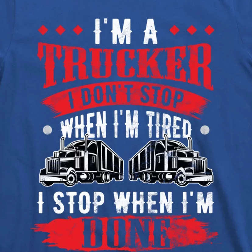 Don't Stop When Tired Funny Trucker Gift Truck Driver Gift T-Shirt