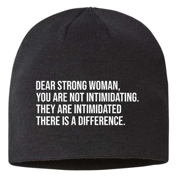 Dear Strong Woman You Are Not Intimidating They Are Intimidated 8 1/2in Sustainable Knit Beanie