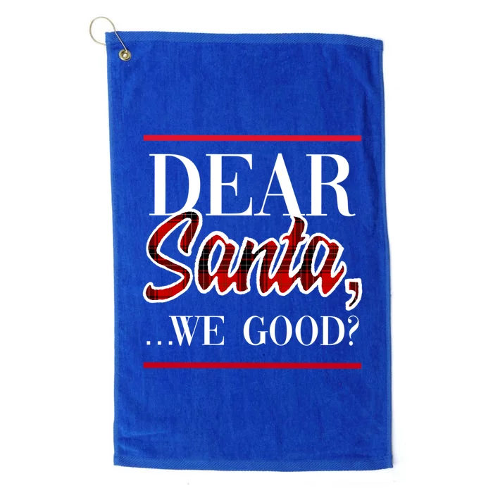 Dear Santa We Good? Funny Festive Holiday Christmas Season Cool Gift Platinum Collection Golf Towel