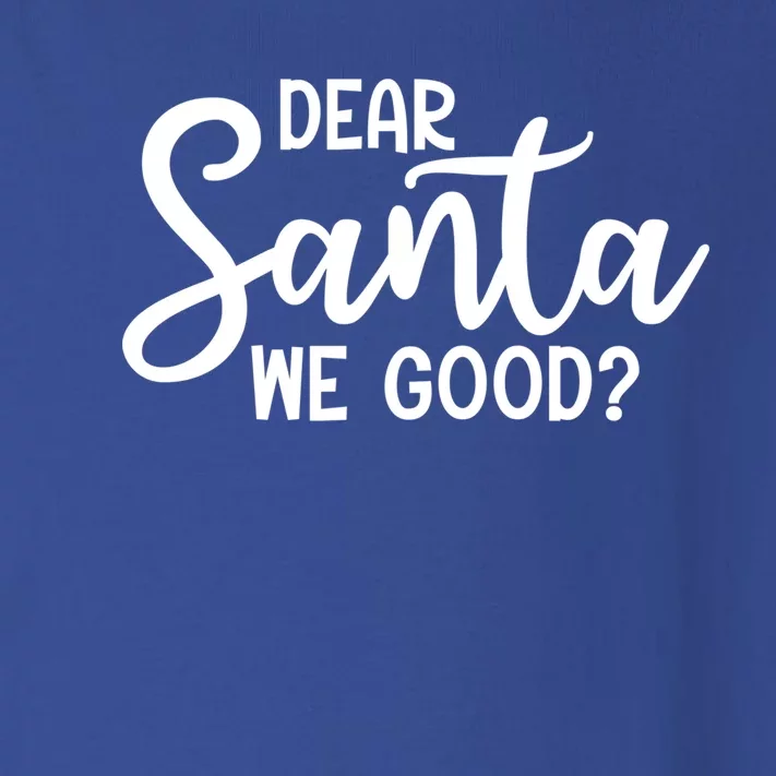 Dear Santa We Good Christmas Gift Toddler Long Sleeve Shirt