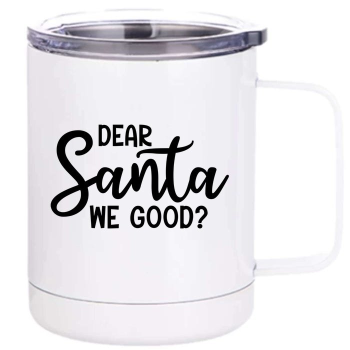 Dear Santa We Good Christmas Gift Front & Back 12oz Stainless Steel Tumbler Cup