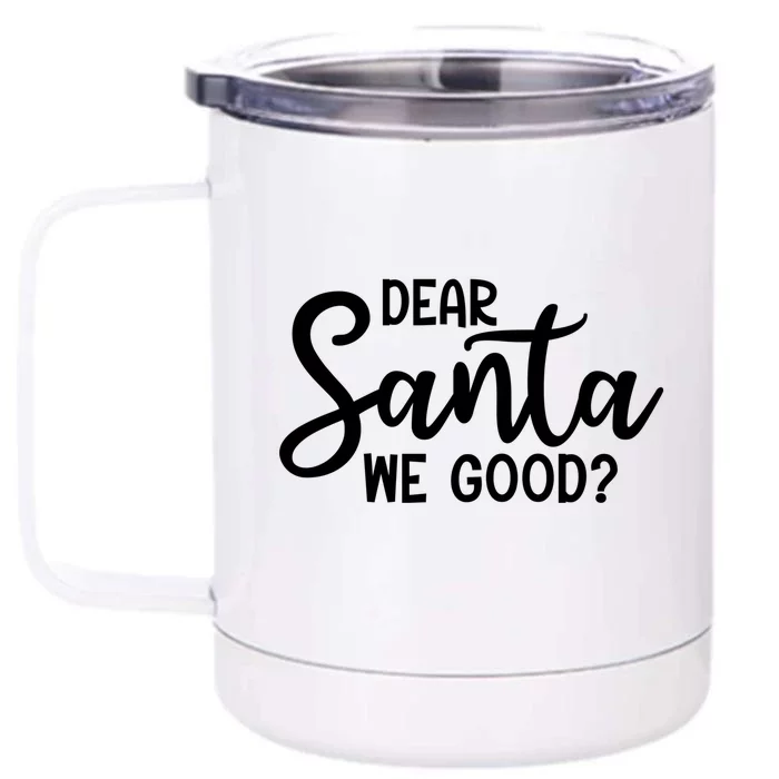 Dear Santa We Good Christmas Gift Front & Back 12oz Stainless Steel Tumbler Cup