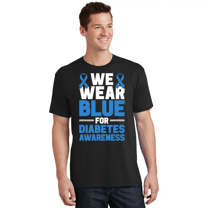 Diabetes Support We Wear Blue For Diabetes Awareness T-Shirt