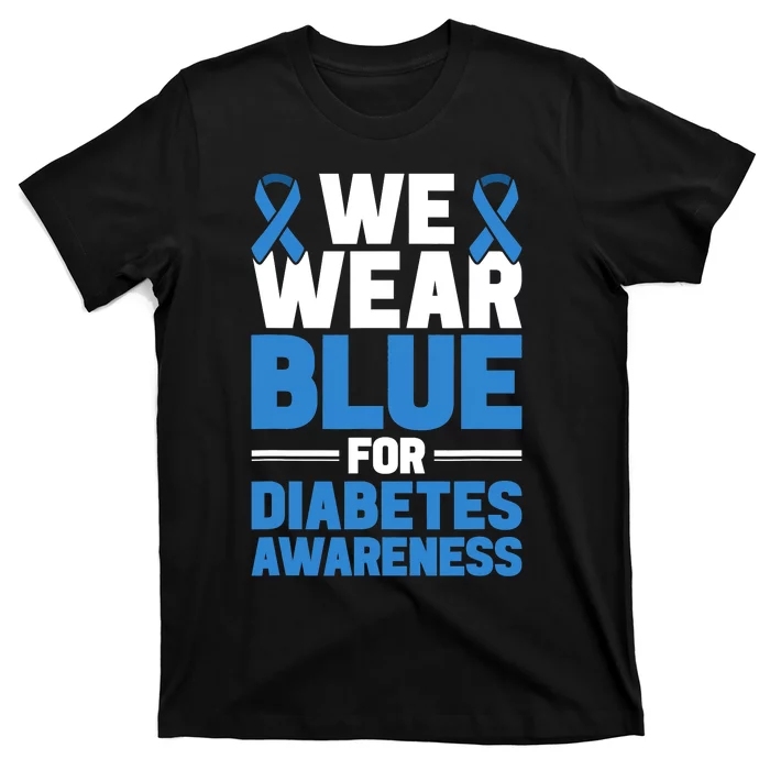 Diabetes Support We Wear Blue For Diabetes Awareness T-Shirt