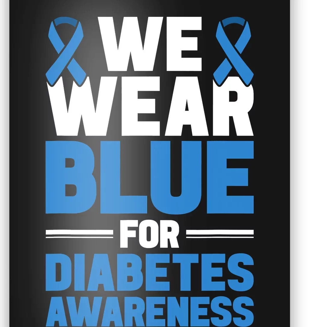 Diabetes Support We Wear Blue For Diabetes Awareness Poster