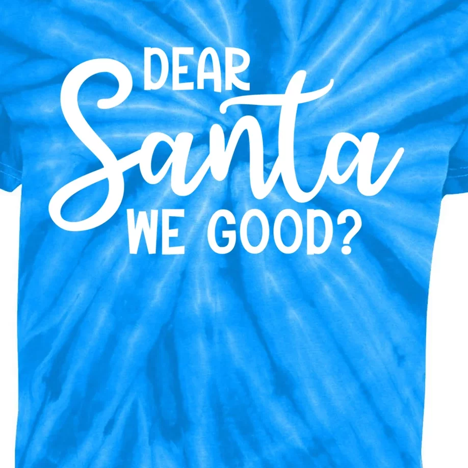 Dear Santa We Good Christmas Gift Kids Tie-Dye T-Shirt