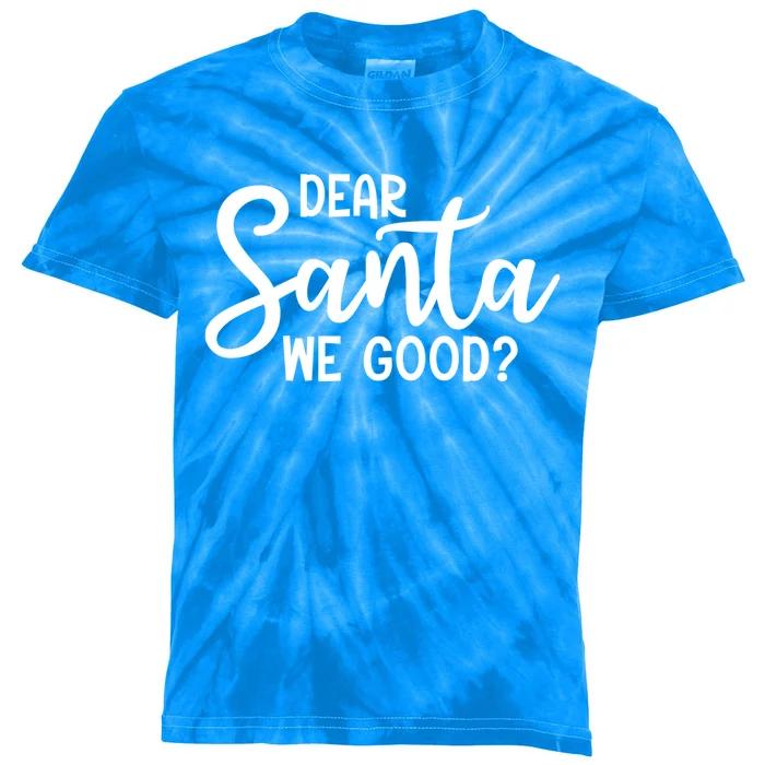 Dear Santa We Good Christmas Gift Kids Tie-Dye T-Shirt