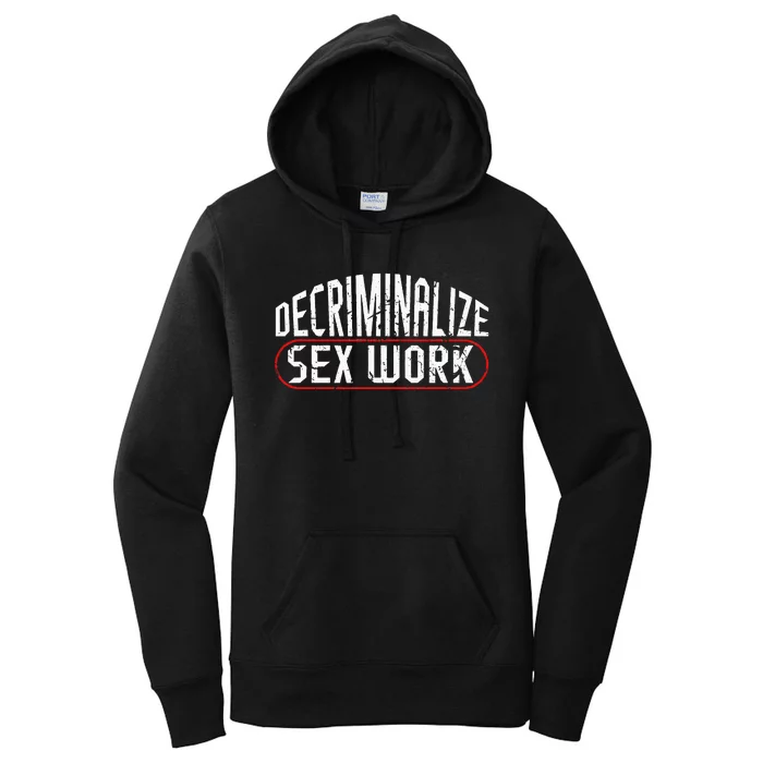 Decriminalize Sex Work Porn Star Stripper Adult Industry Women's Pullover Hoodie