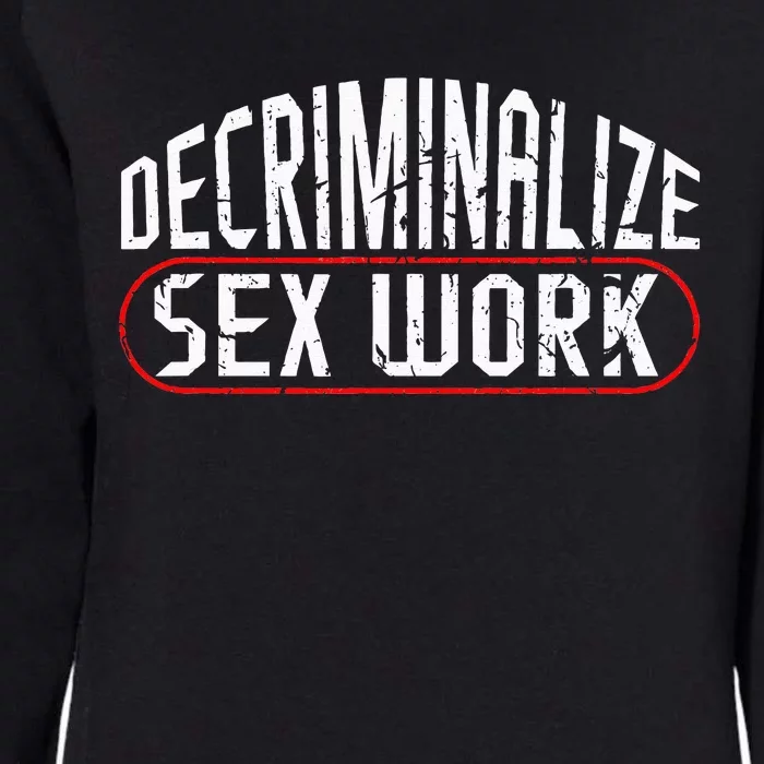 Decriminalize Sex Work Porn Star Stripper Adult Industry Womens California Wash Sweatshirt