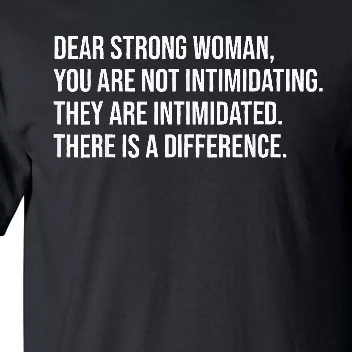 Dear Strong Woman You Are Not Intimidating Tall T-Shirt