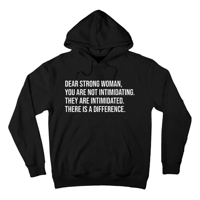 Dear Strong Woman You Are Not Intimidating Tall Hoodie