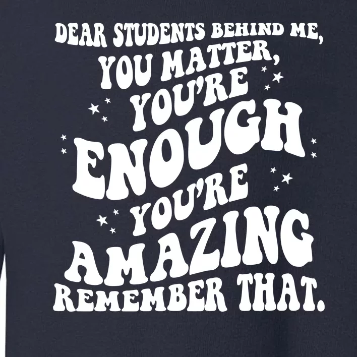 Dear Student You Matter Youre Enough Quote Toddler Sweatshirt