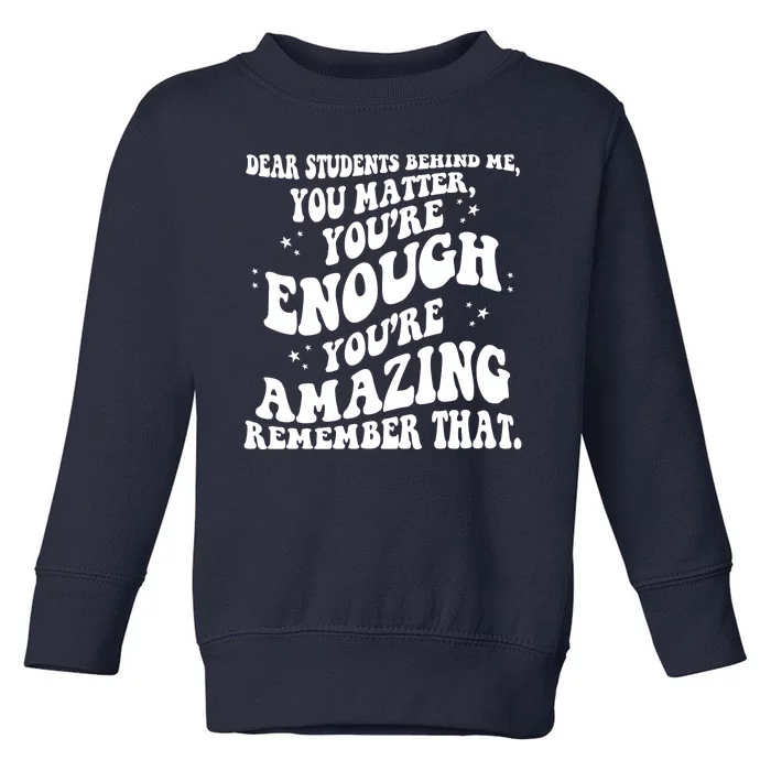 Dear Student You Matter Youre Enough Quote Toddler Sweatshirt