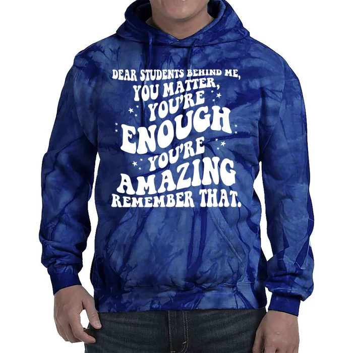 Dear Student You Matter Youre Enough Quote Tie Dye Hoodie