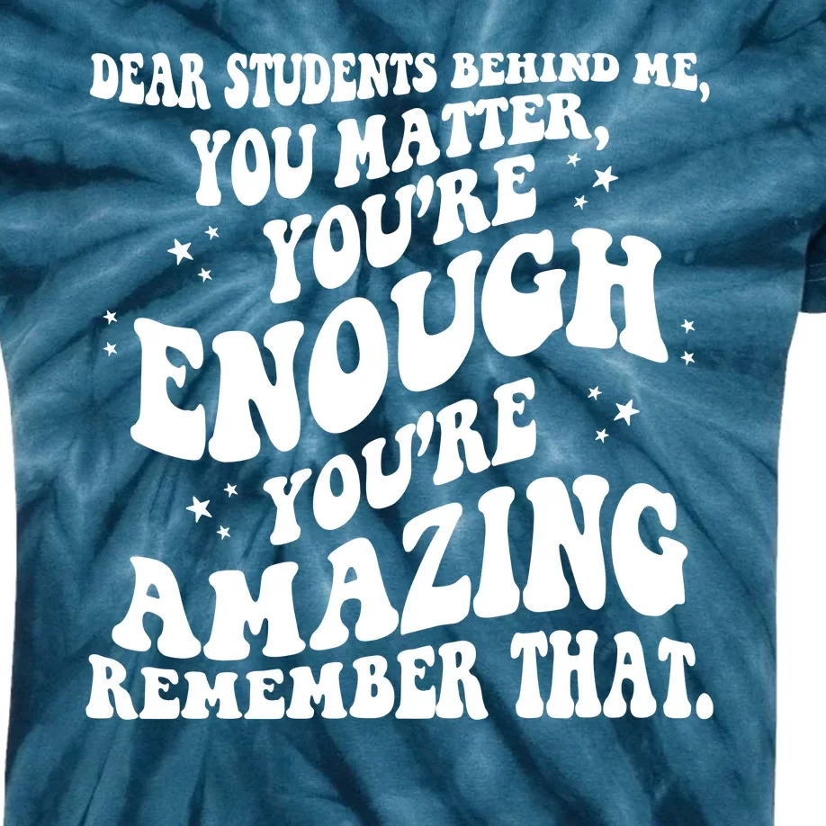 Dear Student You Matter Youre Enough Quote Kids Tie-Dye T-Shirt