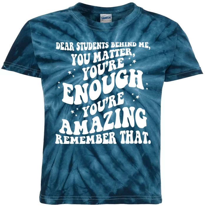 Dear Student You Matter Youre Enough Quote Kids Tie-Dye T-Shirt