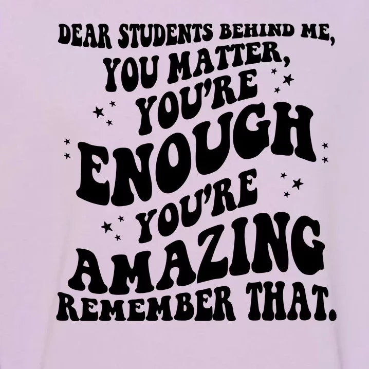 Dear Student You Matter Youre Enough Quote Garment-Dyed Sweatshirt