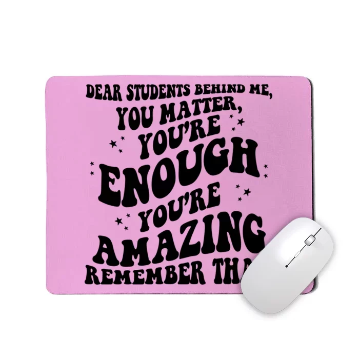 Dear Student You Matter Youre Enough Quote Mousepad