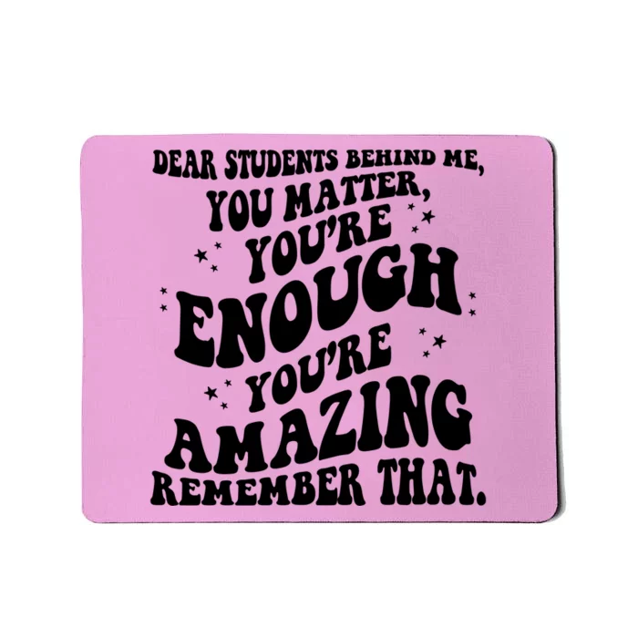 Dear Student You Matter Youre Enough Quote Mousepad