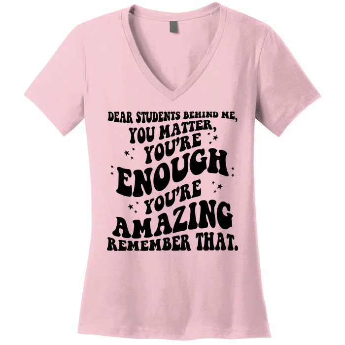 Dear Student You Matter Youre Enough Quote Women's V-Neck T-Shirt