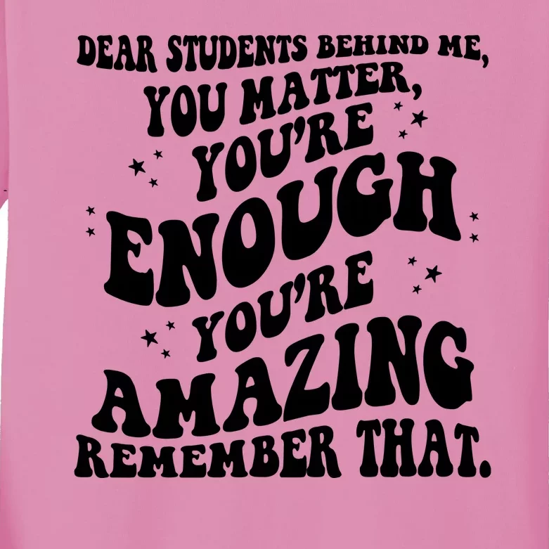 Dear Student You Matter Youre Enough Quote Kids Long Sleeve Shirt