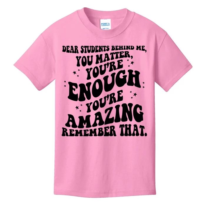 Dear Student You Matter Youre Enough Quote Kids T-Shirt