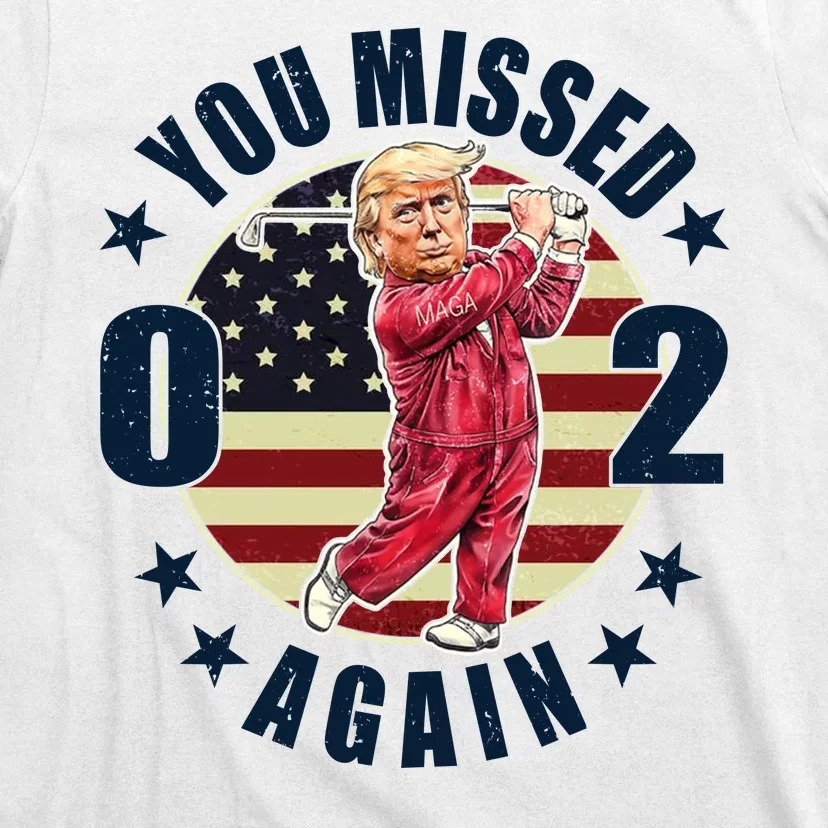 Donald Trump 02 Golf You Missed Again 2024 Election T-Shirt