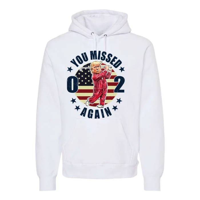 Donald Trump 02 Golf You Missed Again 2024 Election Premium Hoodie