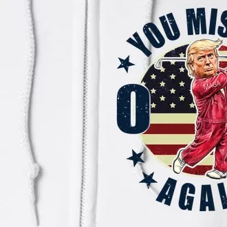 Donald Trump 02 Golf You Missed Again 2024 Election Full Zip Hoodie